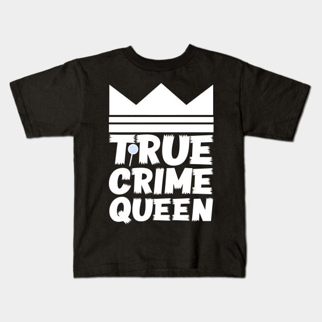 True Crime Queen Kids T-Shirt by colorsplash